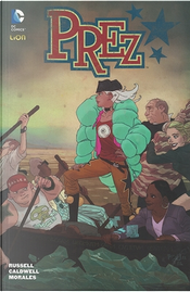 Prez by Ben Caldwell, Mark Morales, Mark Russel Prez by Ben Caldwell, Mark Morales, Mark Russel