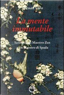 La mente immutabile. Scritti di un maestro zen a un maestro di spada by Takuan Sôhô