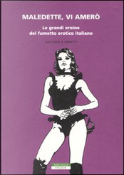 Maledette, vi amerò by Giorgio Cavedon, Giovanni Romanini, Ilaria Volpe, Lucio Filippucci, Roberto Renzi, Rubino Ventura