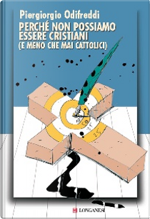Perché non possiamo essere cristiani by Piergiorgio Odifreddi
