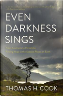 Even Darkness Sings by Thomas H. Cook