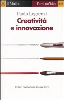 Creatività e innovazione by Paolo Legrenzi