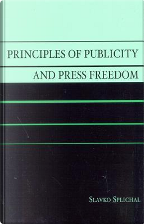 Principles of Publicity and Press Freedom by Slavko Splichal