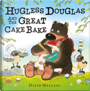 Hugless Douglas and the Great Cake Bake by David Melling