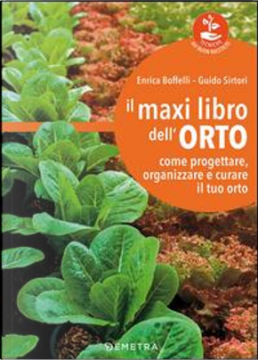 Il maxi libro dell'orto. Come progettare, organizzare e curare il tuo orto by Enrica Boffelli, Guido Sirtori
