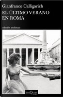 El último verano en Roma by Gianfranco Calligarich