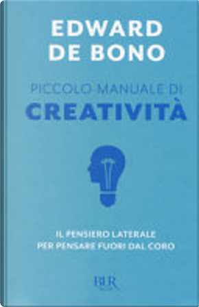 Piccolo manuale di creatività by Edward De Bono