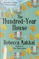 The Hundred-Year House by Rebecca Makkai