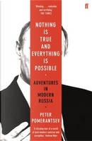 Nothing is True and Everything is Possible by Peter Pomerantsev