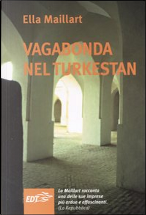 Vagabonda nel Turkestan by Ella Maillart