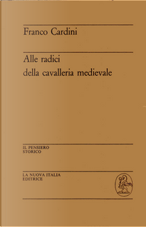 Alle radici della cavalleria medievale by Franco Cardini
