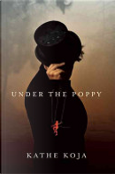 Under the Poppy by Kathe Koja