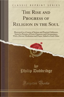 The Rise and Progress of Religion in the Soul by Philip Doddridge