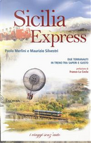 Sicilia express. Due terranauti in treno tra saperi e gusto by Maurizio Silvestri, Paolo Merlini