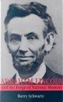 Abraham Lincoln and the Forge of National Memory by Barry Schwartz
