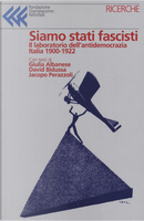 Siamo stati fascisti by David Bidussa, Giulia Albanese, Jacopo Perazzoli