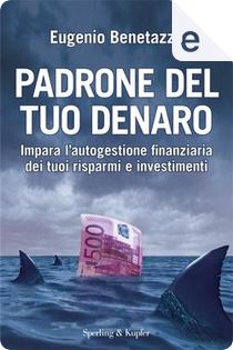 Padrone del tuo denaro by Eugenio Benetazzo