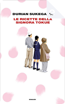 Le ricette della signora Tokue by Durian Sukegawa
