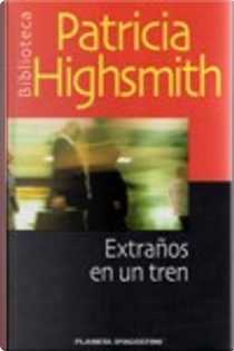 Extraños en un tren by Patricia Highsmith