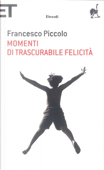 Momenti di trascurabile felicità by Francesco Piccolo