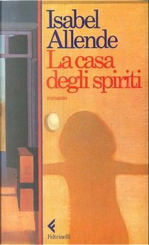 La casa degli spiriti by Isabel Allende