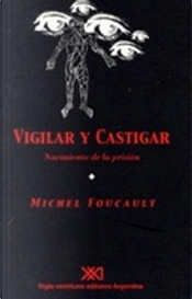 Vigilar y castigar by Michel Foucault