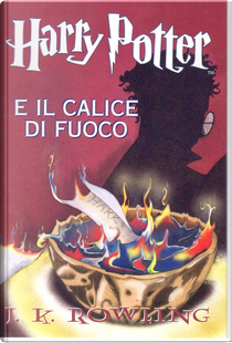 Harry Potter e il calice di fuoco by J. K. Rowling
