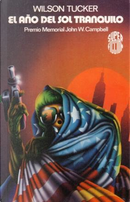 El año del sol tranquilo by Wilson Tucker