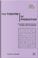 The Theatre of Production by Alberto Toscano
