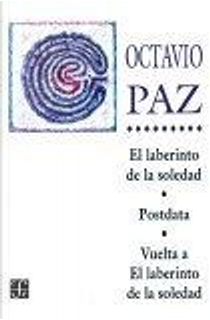 El Laberinto de la soledad; Postdata; Vuelta a "El Laberinto de la soledad" by Octavio Paz