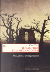 Il vampiro e la melanconia by Vito Teti
