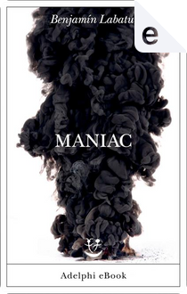 Maniac by Benjamín Labatut
