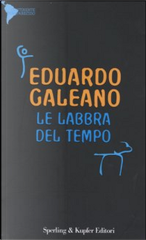 Le labbra del tempo by Eduardo Galeano