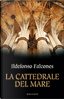 La cattedrale del mare by Ildefonso Falcones