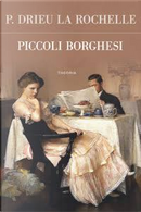 Piccoli borghesi by Pierre Drieu La Rochelle