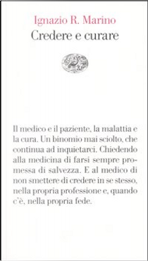 Credere e curare by Ignazio R. Marino