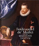 Ferdinando I de' Medici (1549-1609). Maiestate tantum
