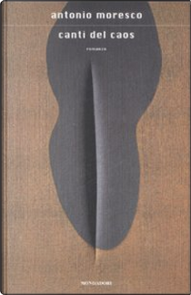 Canti del caos by Antonio Moresco