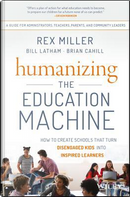 Humanizing the Education Machine by Rex Miller