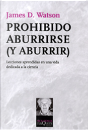 Prohibido aburrirse (y aburrir) by James D. Watson