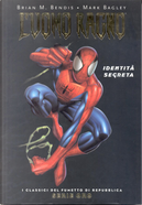 L'uomo ragno: identità segreta by Brian Michael Bendis, Mark Bagley