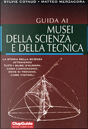 Guida ai musei della scienza e della tecnica by Matteo Merzagora, Sylvie Coyaud