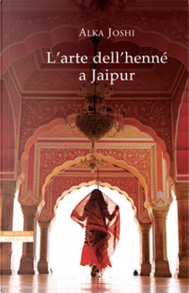 L'arte dell'henné a Jaipur by Alka Joshi