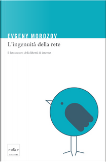 L'ingenuità della rete by Evgeny Morozov