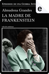 La madre de Franskestein by Almudena Grandes