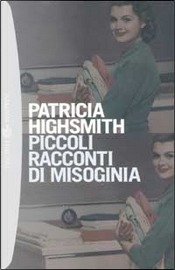 Piccoli racconti di misoginia by Patricia Highsmith