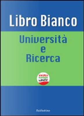 Libro Bianco by Alessandro Arienzo, Calogero Cammalleri, Chiara Rizzica, Enrico Natalizio, Ettore Bucci, Federica De Luca, Francesca Coin, Francesco Vitucci, Giorgio Parisi, Giorgio Pastore, Isabella Gagliardi, Marco Rizzoni, Maurizio Matteuzzi, Pasquale Cuomo, Piero Bevilacqua, Roberta Calvano, Stefano Ciccone, Tiziana Drago Libro Bianco by Alessandro Arienzo, Calogero Cammalleri, Chiara Rizzica, Enrico Natalizio, Ettore Bucci, Federica De Luca, Francesca Coin, Francesco Vitucci, Giorgio Parisi, Giorgio Pastore, Isabella Gagliardi, Marco Rizzoni, Maurizio Matteuzzi, Pasquale Cuomo, Piero Bevilacqua, Roberta Calvano, Stefano Ciccone, Tiziana Drago