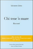 Chi tene 'o mare. Vincitori del premio Chiara, sezione inediti. 6ª edizione by Salvatore Zeno
