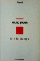 Io e la stampa by Mark Twain