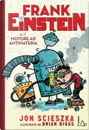 Frank Einstein e il motore antimateria by Jon Scieszka